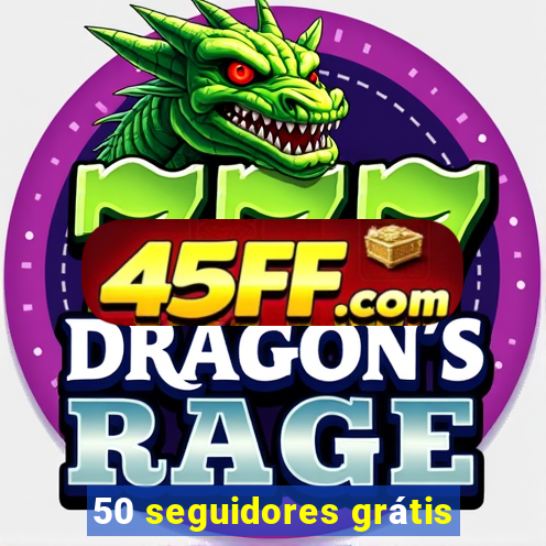 50 seguidores grátis